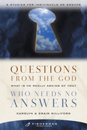 Questions from the God Who Needs No Answers: What Is He Really Asking of You?