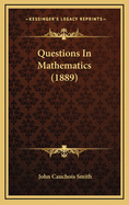 Questions in Mathematics (1889)