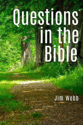 Questions in the Bible - Webb, Jim