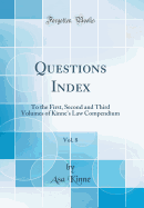 Questions Index, Vol. 8: To the First, Second and Third Volumes of Kinne's Law Compendium (Classic Reprint)