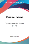 Questions Inouyes: Ou Recreation Des Scavans (1634)