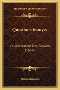 Questions Inouyes: Ou Recreation Des Scavans (1634)