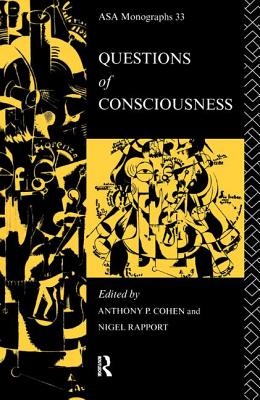 Questions of Consciousness - Cohen, Anthony P (Editor), and Rapport, Nigel (Editor)