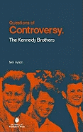Questions of Controversy: The Kennedy Brothers
