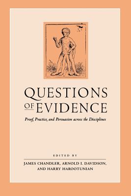 Questions of Evidence: Proof, Practice, and Persuasion across the Disciplines - Chandler, James (Editor)