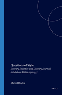 Questions of Style: Literary Societies and Literary Journals in Modern China, 1911-1937