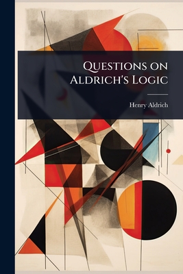 Questions on Aldrich's Logic - Aldrich, Henry