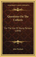 Questions on the Collects: For the Use of Young Persons (1848)