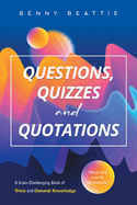 Questions, Quizzes and Quotations: A brain-Challenging Book of Trivia and General Knowledge