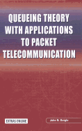 Queueing Theory with Applications to Packet Telecommunication