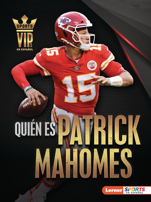 Quin Es Patrick Mahomes (Meet Patrick Mahomes): Superestrella de Kansas City Chiefs (Kansas City Chiefs Superstar) - Levit, Joe