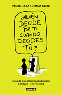 ?Qui?n Decide Por Ti Cuando Decides T? / Who Decides for You When It Is Up to Y Ou?