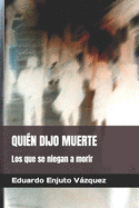 Qui?n Dijo Muerte: Los Que Se Niegan a Morir