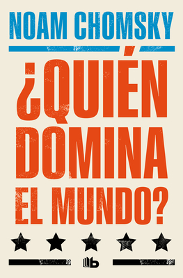 ?Qui?n Domina El Mundo? / Who Rules the World? - Chomsky, Noam