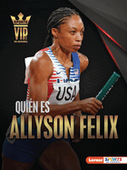 Qui?n Es Allyson Felix (Meet Allyson Felix): Superestrella del Atletismo (Track-And-Field Superstar)