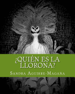 ?qui?n Es La Llorona?: Who Is the Weeping Woman?