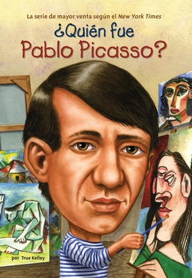 ?qui?n Fue Pablo Picasso? - Kelley, True (Illustrator), and Who Hq