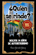 ?Qui?n se rinde?: Bolivia: 14 aos de autoritarismo