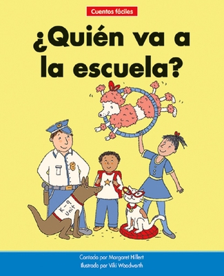 ?qui?n Va a la Escuela?=who Goes to School? - Hillert, Margaret, and Woodworth, Viki (Illustrator)