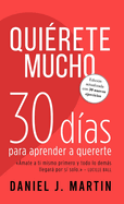 Qui?rete mucho: 30 d?as para aprender a quererte