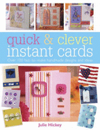 Quick and Clever Instant Cards: Over 65 Time-Saving Designs