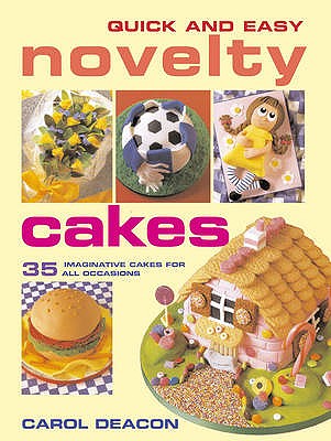 Quick and Easy Novelty Cakes - Deacon, Carol