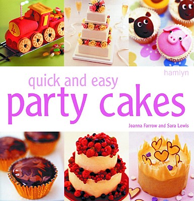 Quick and Easy Party Cakes - Farrow, Joanna, and Lewis, Sara