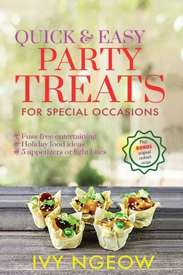 Quick and Easy Party Treats: For Special Occasions - Ngeow, I