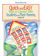 Quick and Easy Ways to Connect with Students and Their Parents, Grades K-8: Improving Student Achievement Through Parent Involvement