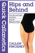 Quick Callanetics - Hips and Behind: Firm Up and Fight the Fat in Only 20 Minutes a Day