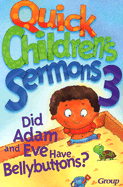 Quick Children's Sermons 3:: Did Adam and Eve Have Bellybuttons?