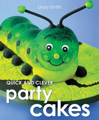 Quick & Clever Party Cakes - Smith, Lindy