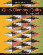 Quick Diamond Quilts & Beyond: 12 Sparkling Projects, Beginner-Friendly Techniques [with Pattern(s)]