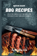 Quick Easy BBQ Recipes: Uncover Quick Easy Recipes for Unforgettable Grilling Moment