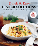 Quick & Easy Dinner Solutions: Simple Meal Plans for Your Family Throughout the Week