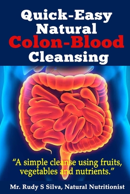 Quick-Easy Natural Colon-Blood Cleansing: A Simple Cleanse Using Fruits ...