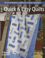 Quick & Easy Quilts: 12 Fun & Fabulous Quilts for a Busy Schedule!
