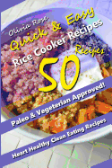 Quick & Easy Recipes: Over 50 Simple and Delicious Vegan & Vegetarian Rice Cooker Recipes That Anyone Can Make! Recipes for Weight Loss & Overall Health Do Not Have to Be Difficult!