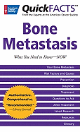 Quick Facts Bone Metastases: What You Need to Know---Now - Acs