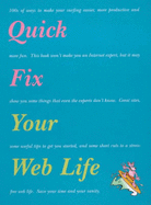 Quick Fix Your Web Life: 100s of Tips, Tricks and Selected Sites to De-stress Your Life On-line - Durie, Bruce