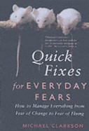 Quick Fixes for Everyday Fears - Clarkson, Michael