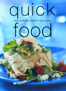 Quick Food: Easy, Everyday Ideas for Busy Cooks - Laurel Glen Publishing (Creator)