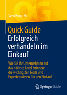 Quick Guide Erfolgreich verhandeln im Einkauf: Wie Sie Ihr Unternehmen auf das nchste Level bringen: die wichtigsten Tools und Expertenwissen fr den Einkauf