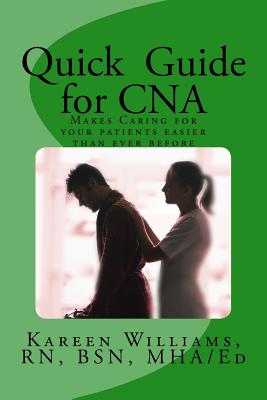 Quick Guide for CNA: Makes caring for your patients easier than ever before - Williams, Kareen Cassandra