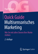 Quick Guide Multisensorisches Marketing: Wie Sie mit allen Sinnen Ihre Marke st?rken