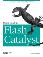 Quick Guide to Flash Catalyst: A Designer's Guide to Visual Development
