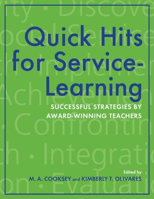 Quick Hits for Service-Learning: Successful Strategies by Award-Winning Teachers - Cooksey, Mary A (Editor), and Olivares, Kimberly T (Editor)