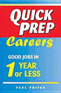 Quick Prep Careers: Good Jobs in 1 Year or Less - Phifer, Paul, and Ferguson, and JG Ferguson Publishing Company