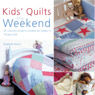 Quick Quilts for Kids: 20 Colorful Projects for Babies and Children - Keevill, Elizabeth