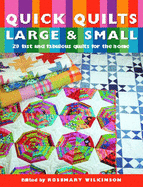 Quick Quilts Large and Small: 20 Fast and Fabulous Quilts for the Home - Wilkinson, Rosemary (Editor)